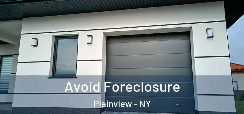 Avoid Foreclosure Plainview - NY