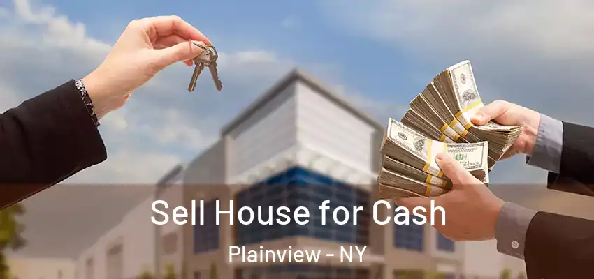 Sell House for Cash Plainview - NY