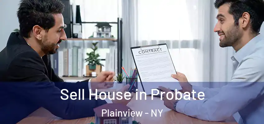 Sell House in Probate Plainview - NY